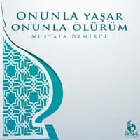 Onunla Yaşar Onunla Ölürüm