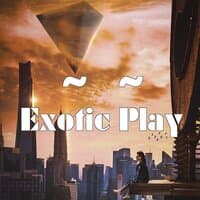 Exotic Play