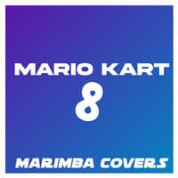 Mario Kart 8 (Marimba Covers)