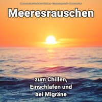 Meeresrauschen zum Chillen, Einschlafen und bei Migräne