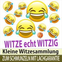 Witze Echt Witzig - Kleine Witzesammlung zum Schmunzeln mit Lachgarantie