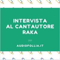 Invervista al cantautore Raka