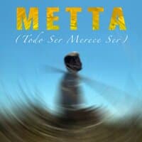 Metta (Todo Ser Merece Ser)