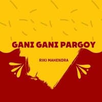 GANI GANI PARGOY