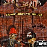 Never Been Yo Heroes