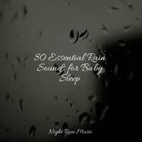 80 Essential Rain Sounds for Baby Sleep