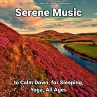 #01 Serene Music to Calm Down, for Sleeping, Yoga, All Ages