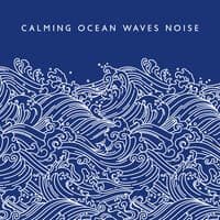 Calming Ocean Waves Noise: Water Sounds for Relaxing Spa, Deep Breathing, Tranquil Sleep