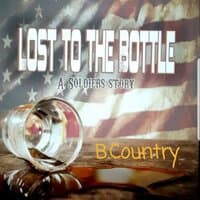 Lost to the Bottle: A Soldier's Story