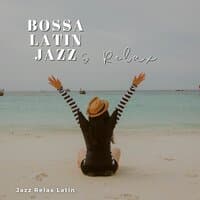 Bossa Latin Jazz & Relax