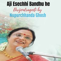 Aji Esechhi Bandhu he