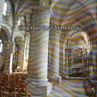 Sing Your Soul To Heaven