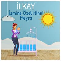 İlkay İsmine Özel Ninni