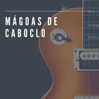 Mágoas de Caboclo