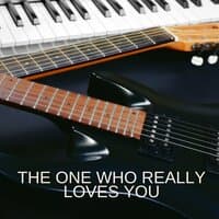 The One Who Really Loves You