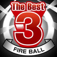 The Best 3 Fire Ball