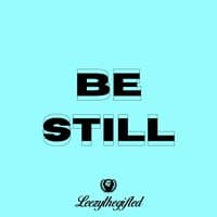 Be Still