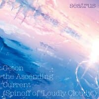 Geton the Ascending Current (Spinoff of ''Loudly Cloudy'')