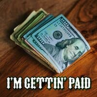 I'm Gettin' Paid