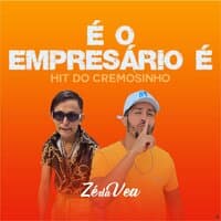 É o Empresário é Hit do Cremosinho