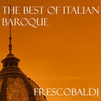 The Best of Italian Baroque: Frescobaldi