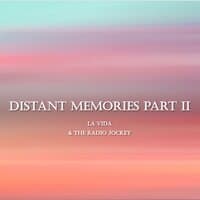 Distant Memories, Pt. 2