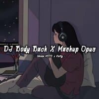 DJ Body Back X Mashup Opus (Ft. Ikhsan YETE)