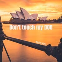 Dont Touch My Doo