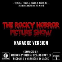 Touch-A, Touch-A, Touch-A, Touch Me (From "The Rocky Horror Picture Show")