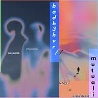 bad b3hvr // mutual ii