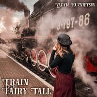 Train To The Fairy Tale