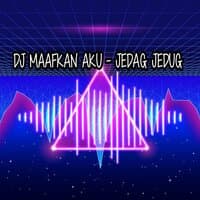 DJ MAAFKAN AKU - JEDAG JEDUG