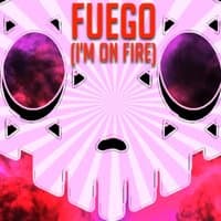 Fuego (I'm on Fire)