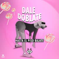 Dale Doblate (Hasta El Piso Bajate)