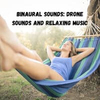 Binaural Sounds: Drone Sounds and Relaxing Music