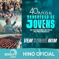 Vem Sobre Mim: 40° Congresso de Jovens da Ieadpe