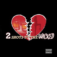 2 Shots To The WICKED