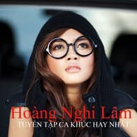 Tuyển Tập Những Ca Khúc Hay Nhất Của Hoàng Nghi Lâm