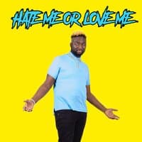 HATE ME OR LOVE ME