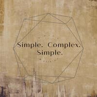 Simple. Complex. Simple.