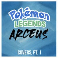 Pokémon Legends: Arceus (Covers, Pt. 1)