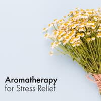 Aromatherapy for Stress Relief