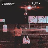 Enough!