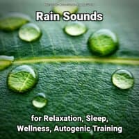 Rain Sounds for Relaxation, Sleep, Wellness, Autogenic Training