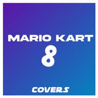 Mario Kart 8 (Covers)