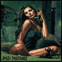 Bad Things