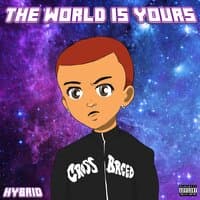 THE WORLD IS YOURS