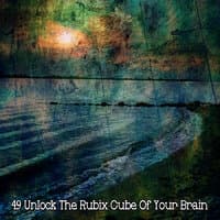 49 Unlock The Rubix Cube Of Your Brain