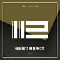 Hold on to Me