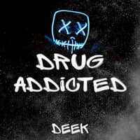 DRUG ADDICTED